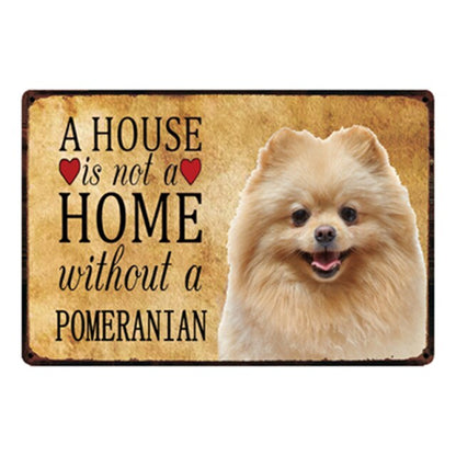 Dogs Home Without The Pomeranian Metal Sign